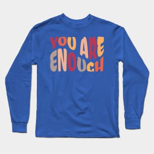 You Are Enough 1 Long Sleeve T-Shirt